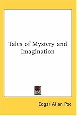 Tales of Mystery and Imagination (Kessinger Publishing's Rare Reprints)