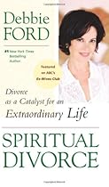 Spiritual Divorce: Divorce as a Catalyst for an Extraordinary Life