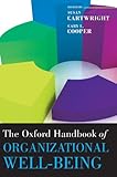 The Oxford handbook of organizational well-being