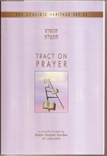 Tract on Prayer (The Chasidic Heritage Series, Volume 21)