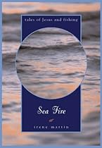 Sea Fire: Tales of Jesus and Fishing