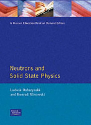 Neutrons and Solid State Physics (Ellis Horwood Series in Physics and Its Applications)