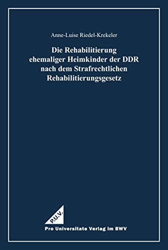 Die Rehabilitierung ehemaliger Heimkinder der DDR nach dem Strafrechtlichen Rehabilitierungsgesetz (German Edition)