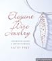 Elegant Wire Jewelry: Contemporary Designs & Creative Techniques (Lark Jewelry Books)