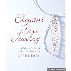 Elegant Wire Jewelry: Contemporary Designs & Creative Techniques (Lark Jewelry Book)