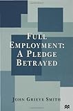 Full employment : a pledge betrayed