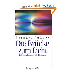 Die Br�cke zum Licht: Nah-Toderfahrung als Hoffnung