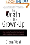 The Death of the Grown-Up: How Americ...