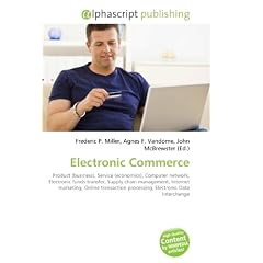 Electronic Commerce: Product (business), Service (economics), Computer network, Electronic funds transfer, Supply chain management, Internet marketing, ... processing, Electronic Data Interchange