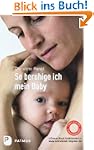 So beruhige ich mein Baby - Tipps aus...