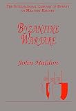 Byzantine Warfare (The International Library of Essays on Military History)