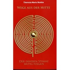 Wege aus der Mitte: Der inneren Stimme mutig folgen