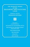 The Dramatic Works in the Beaumont and Fletcher Canon: Volume 1, The Knight of the Burning Pestle, The Masque of the Inner Temple and Gray's Inn, The Woman Hater, The Coxcomb, Philaster, The Captain