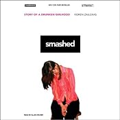 Smashed: Story of a Drunken Girlhood | [Koren Zailckas]