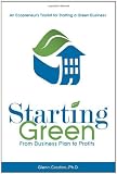 Starting Green: An Ecopreneurs Toolkit for Starting a Green Business from Business Plan to Profits