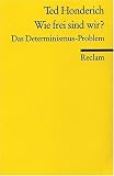 Wie frei sind wir?: Das Determinismus-Problem - Ted Honderich