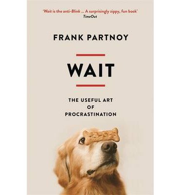 [(Wait: The Useful Art of Procrastination )] [Author: Frank Partnoy] [Jul-2013]