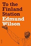 To the Finland Station: A Study in the Acting and Writing of History
