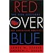 Red Over Blue: The 2004 Elections and American Politics
