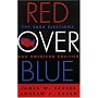 Red Over Blue: The 2004 Elections and American Politics