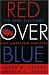 Book Red Over Blue: The 2004 Elections and American Politics