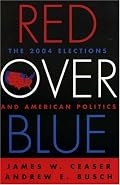 Red Over Blue: The 2004 Elections and American Politics
