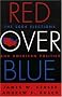 Red Over Blue: The 2004 Elections and American Politics Red Over Blue: The 2004 Elections and American Politics