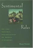 Sentimental Rules: On the Natural Foundations of Moral Judgment