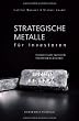 Strategische Metalle f�r Investoren: Hochinteressante Investments von Antimon bis Zirconium