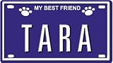 TARA Dog Name Plate for Dog House. Over 400 Names Availaible. Type in Name Dog Plate in Search. Your Dog Name will show up.