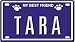 TARA Dog Name Plate for Dog House. Over 400 Names Availaible. Type in Name Dog Plate in Search. Your Dog Name will show up.
