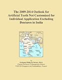 The 2009-2014 Outlook for Artificial Teeth Not Customized for Individual Application Excluding Dentures in India