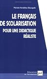 Le Français de scolarisation : Pour une didactique réaliste
