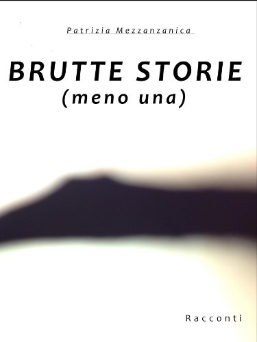 BRUTTE STORIE (meno una) (Italian Edition)