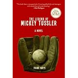 The Legend of Mickey Tussler: A Novel