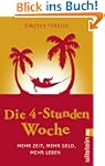 Die 4-Stunden-Woche: Mehr Zeit, mehr...