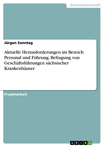 Aktuelle Herausforderungen im Bereich Personal und Führung. Befragung von Geschäftsführungen sächsischer Krankenhäuser (German Edition)