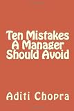 Ten Mistakes A Manager Should Avoid Ten Mistakes A Manager Should Avoid