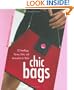 Chic Bags: 22 Handbags, Purses, Totes, and Accessories to Make