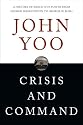 Crisis and Command: A History of Executive Power from George Washington to George W. Bush