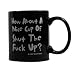 How About a Nice Cup of Shut the F*ck Up? Coffee Mug