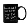 How About a Nice Cup of Shut the F*ck Up? Coffee Mug