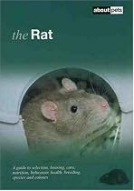 The Rat: A Guide to Selection, Housing, Care, Nutrition, Behaviour, Health, Breeding, Species and Colours (About Pets)