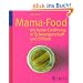 Mama-Food: die beste Ern�hrung in Schwangerschaft und Stillzeit