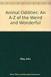 Animal oddities : an A-Z of the weird and wonderful