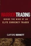 Warrior Trading: Inside the Mind of an Elite Currency Trader