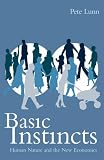 Basic Instincts: Human Nature and the New Economics