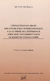 L'Evolution du droit des cours d'eau internationaux � la lumi�re de l'exp�rience africaine, notamment dans le bassin du Congo/Za�re