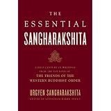 The Essential Sangharakshita: A Half-Century of Writings from the Founder of the Friends of the Western Buddhist Order