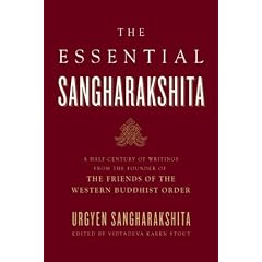 The Essential Sangharakshita: A Half-Century of Writings from the Founder of the Friends of the Western Buddhist Order